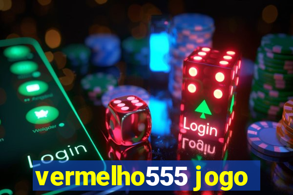 vermelho555 jogo